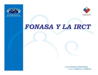 FONASA Y LA IRCT
 