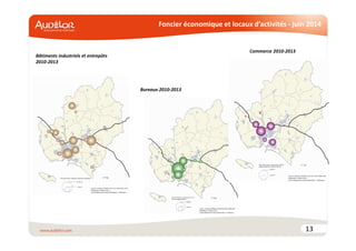 Foncier économique et locaux d’activités - juin 2014
13
Bâtiments industriels et entrepôts
2010-2013
Bureaux 2010-2013
Commerce 2010-2013
 