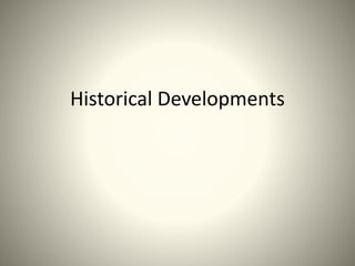Historical Developments
 