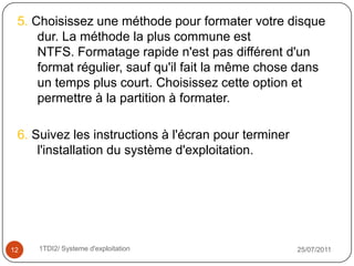 Les Composantes du système d'exploitationLe système d'exploitation est composé d'un ensemble de logiciels permettant de gérer les interactions avec le matériel. Parmi cet ensemble de logiciels on distingue généralement les éléments suivants :Le noyau :(en anglais kernel) représentant les fonctions fondamentales du système d'exploitation telles que la gestion de la mémoire, des processus, des fichiers, des entrées-sorties principales, et des fonctionnalités de communication.