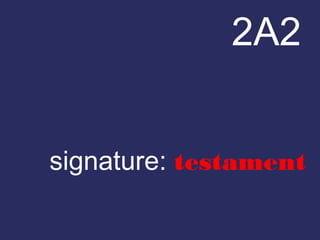 2A2
signature: testament
 