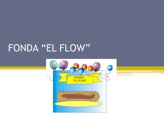 FONDA “EL FLOW”
 