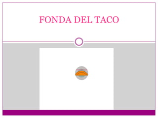 FONDA DEL TACO
 