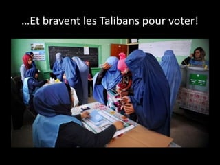 …Et bravent les Talibans pour voter!
 