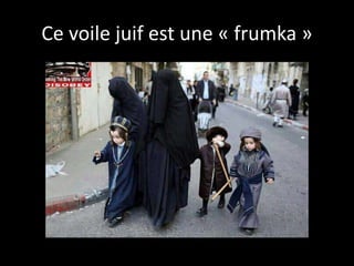 Ce voile juif est une « frumka »
 