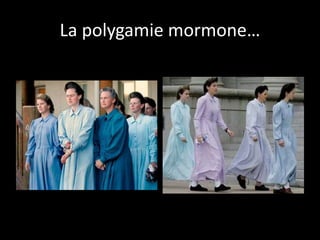 La polygamie mormone…
 