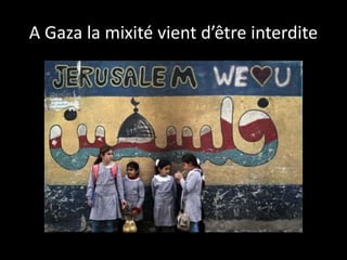 A Gaza la mixité vient d’être interdite
 