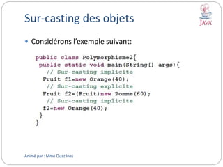 Sur-casting des objets
 Considérons l’exemple suivant:
Animé par : Mme Ouaz Ines
 