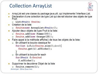 Collection ArrayList
Animé par : Mme Ouaz Ines
 