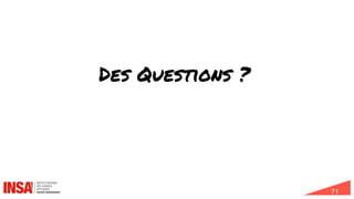 71
Des Questions ?
 