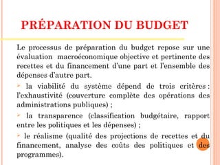 PRÉPARATION DU BUDGET 
Le processus de préparation du budget repose sur une
évaluation macroéconomique objective et pertin...