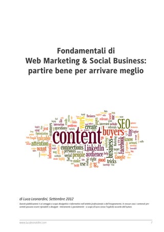 2www.lucaleonardini.com
Fondamenti di Web Marketing & Social Business: partire bene per arrivare meglio
Fondamentali di
We...