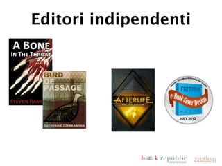 Editori indipendenti




domenica 18 novembre 12
 