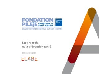 Les Français
et la prévention santé
10 Décembre 2020
 