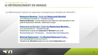 Les enjeux du référencement
LE RÉFÉRENCEMENT EN IMAGES

Le référencement naturel ou organique correspond aux résultats de recherche :




                                                                                10
 