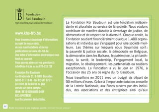 La Fondation Roi Baudouin est une fondation indépen-
                                                                         dante et pluraliste au service de la société. Nous voulons
                                                                         contribuer de manière durable à davantage de justice, de
            www.kbs-frb.be                                               démocratie et de respect de la diversité. Chaque année, la
            Vous trouverez davantage d’informations                      Fondation soutient financièrement quelque 1.400 organi-
            au sujet de nos projets,                                     sations et individus qui s’engagent pour une société meil-
            de nos manifestations et de nos                              leure. Les thèmes sur lesquels nous travaillons sont      :
            publications sur www.kbs-frb.be.                             la pauvreté  justice sociale, la démocratie en Belgique,
            Une lettre d’information électronique vous                   la démocratie dans les Balkans, le patrimoine, la philanth-
            tient au courant.                                            ropie, la santé, le leadership, l’engagement local, la
            Vous pouvez adresser vos questions à                         migration, le développement, les partenariats ou soutiens
            info@kbs-frb.be ou au 070-233 728
                                                                         exceptionnels. La Fondation a vu le jour en 1976, à
            Fondation Roi Baudouin                                       l’occasion des 25 ans de règne du roi Baudouin.
            rue Brederode 21, B-1000 Bruxelles                           Nous travaillons en 2011 avec un budget de départ de
            tél 02-511 18 40 - fax 02-511 52 21
                                                                         30 millions d’euros. Grâce à l’importante dotation annuelle
            Les dons de 40 euros ou plus
                                                                         de la Loterie Nationale, aux Fonds ouverts par des indivi-
            versés sur notre compte
            IBAN : BE10 0000 0000 0404                                   dus, des associations et des entreprises ainsi qu’aux
            BIC : BPOTBEB1
            sont fiscalement déductibles.

82
     Rester à la maison le plus longtemps possible. Comment faire en pratique ?
 