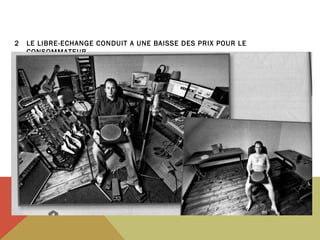 2

LE LIBRE-ECHANGE CONDUIT A UNE BAISSE DES PRIX POUR LE
CONSOMMATEUR

Quel consommateur avons-nous rencontré qui
profitait largement des consommations importées?

 