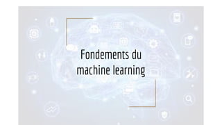 Fondements du
machine learning
 
