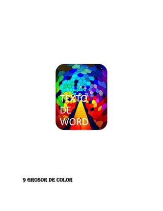 TEXTO
DE
WORD

9 grosor de color

 