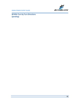 GRAN FONDO EVENT GUIDE                  

80 Mile Turn by Turn Directions 
(pending) 
 




                                           11
 