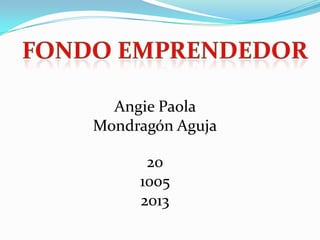 Angie Paola
Mondragón Aguja

      20
     1005
     2013
 