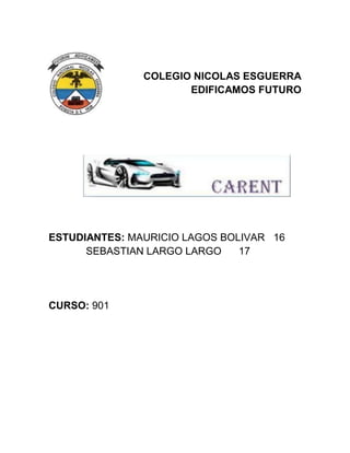 COLEGIO NICOLAS ESGUERRA
EDIFICAMOS FUTURO

ESTUDIANTES: MAURICIO LAGOS BOLIVAR 16
SEBASTIAN LARGO LARGO
17

CURSO: 901

 