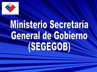 Ministerio Secretaría General de Gobierno (SEGEGOB) 