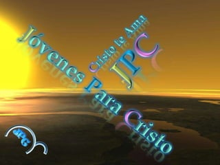 Cristo te AmaJPCJóvenes ParaCristo