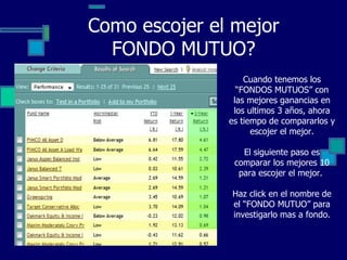 Como escojer el mejor FONDO MUTUO? Cuando tenemos los “FONDOS MUTUOS” con las mejores ganancias en los ultimos 3 años, ahora es tiempo de compararlos y escojer el mejor. El siguiente paso es comparar los mejores 10 para escojer el mejor.  Haz click en el nombre de el “FONDO MUTUO” para investigarlo mas a fondo. 