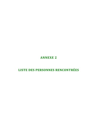  




               ANNEXE 2 


    LISTE DES PERSONNES RENCONTRÉES 
                    




 
 