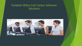 Fonebell Offers Call Center Software
Solutions
 