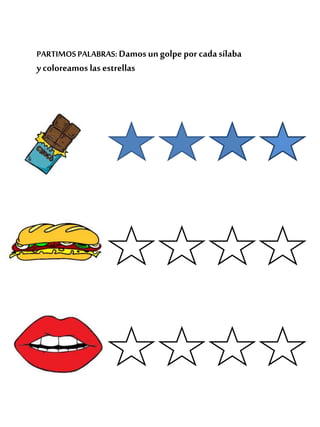 PARTIMOSPALABRAS: Damosungolpe porcadasílaba
ycoloreamos las estrellas
 