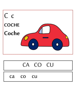 C c
COCHE
Coche
CA CO CU
ca co cu
 