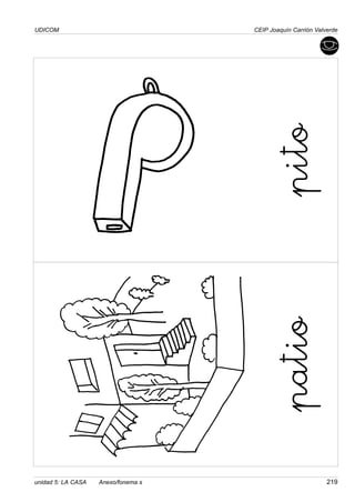UDICOM
unidad 5: LA CASA Anexo/fonema s 219
CEIP Joaquín Carrión Valverde
pito
patio
 