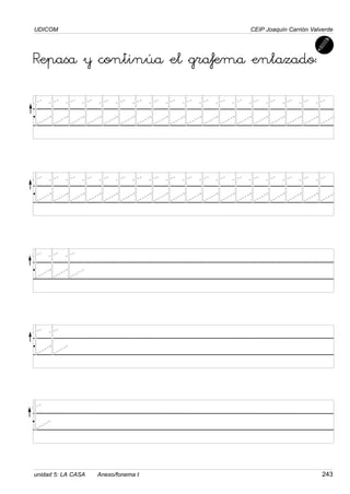 UDICOM
unidad 5: LA CASA Anexo/fonema t 243
CEIP Joaquín Carrión Valverde
Repasa y continúa el grafema enlazado:
tttttttttttttttttt
tttttttttttttttttt
ttt
tt
t
 