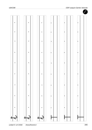 UDICOM
unidad 5: LA CASA Anexo/fonema t 245
CEIP Joaquín Carrión Valverde
t
t
T
T
T
t
 