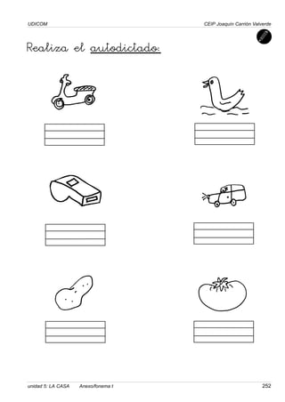 UDICOM
unidad 5: LA CASA Anexo/fonema t 252
CEIP Joaquín Carrión Valverde
Realiza el autodictado:
 