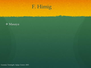 F. Himig


      Masaya




Guzman, Tumingeb, Apigo, Cenon c 2011
 