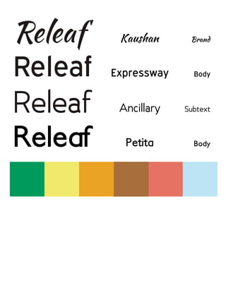 Releaf
Releaf
Releaf
Releaf Petita
Ancillary
Expressway
Kaushan Brand
Body
Subtext
Body
 