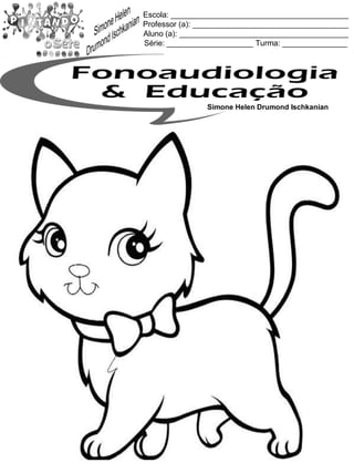 Escola: _________________________________________
Professor (a): ____________________________________
Aluno (a): _______________________________________
Série: ____________________ Turma: _______________
Simone Helen Drumond Ischkanian
 
