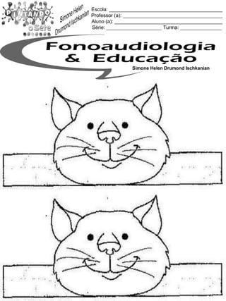 Escola: _________________________________________
Professor (a): ____________________________________
Aluno (a): _______________________________________
Série: ____________________ Turma: _______________
Simone Helen Drumond Ischkanian
 