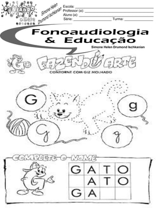Escola: _________________________________________
Professor (a): ____________________________________
Aluno (a): _______________________________________
Série: ____________________ Turma: _______________
Simone Helen Drumond Ischkanian
 