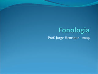Prof. Jorge Henrique - 2009
 
