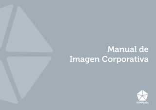 Manual de
Imagen Corporativa
 