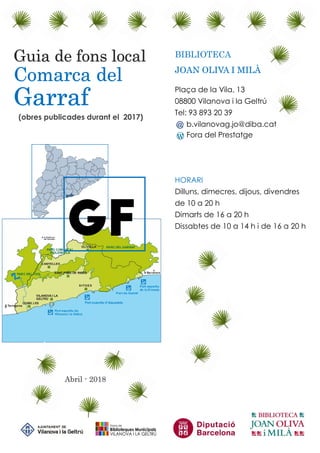 Guia de fons local
Comarca del
Garraf
(obres publicades durant el 2017)
Abril - 2018
BIBLIOTECA
JOAN OLIVA I MILÀ
Plaça de...