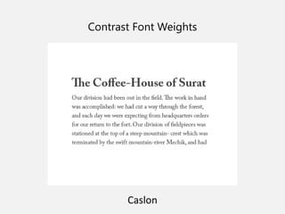 Contrast Font Weights
Caslon
 