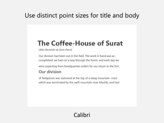 Use distinct point sizes for title and body
Calibri
 