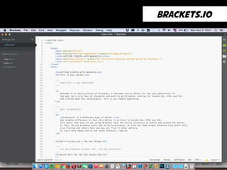 Brackets.io 
 