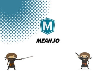 Mean.io 
 