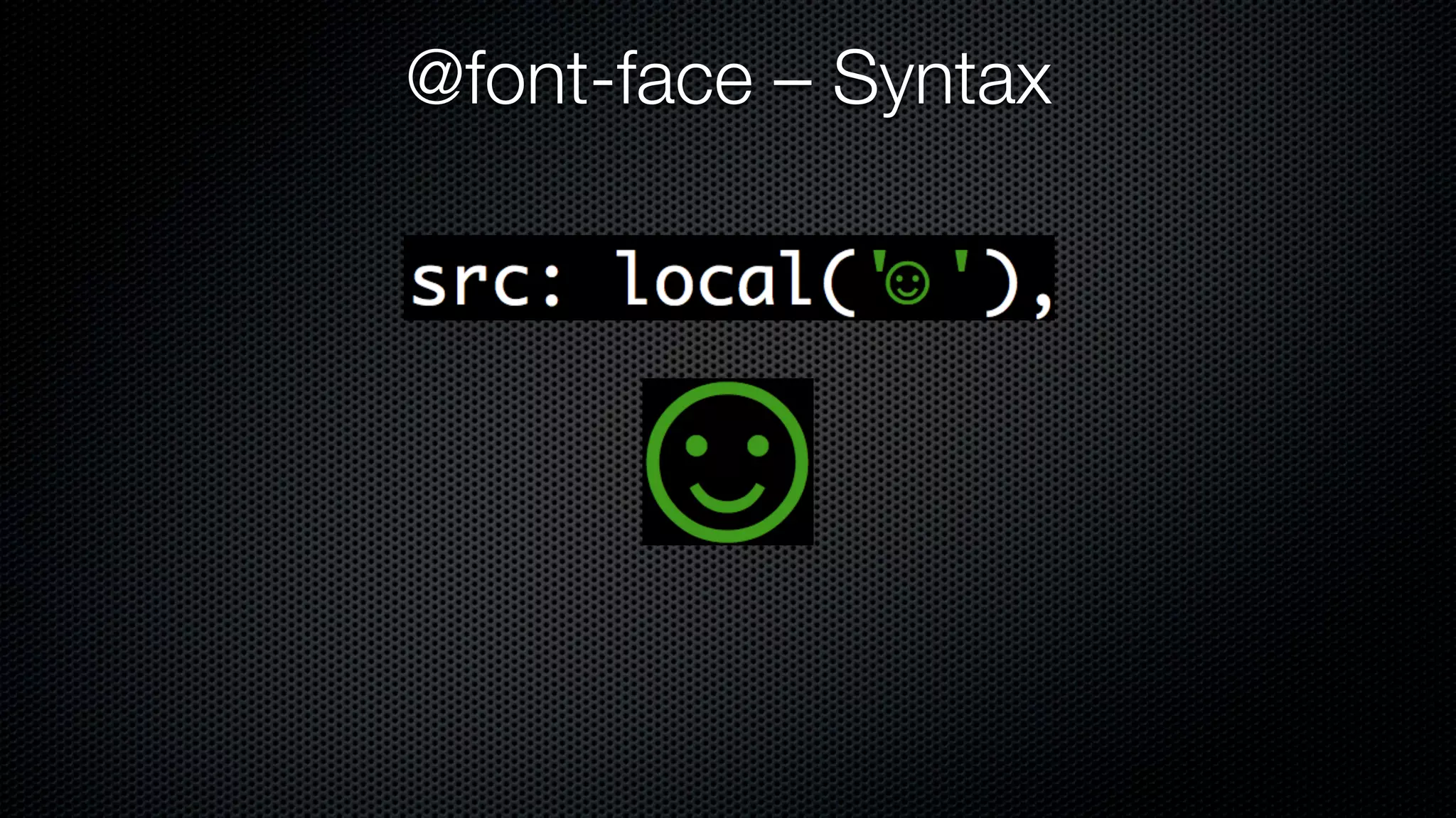 @font-face – Syntax
 